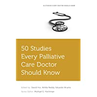 50 Studies Every Palliative Care Doctor Should Know (Fifty Studies Every Doctor Should Know)